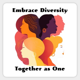 Embrace Diversity, Together As One Sticker